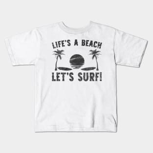 Life's a Beach! Let's Surf! Kids T-Shirt